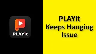 How To Fix Playit App Keeps Hanging Issue Android & Ios