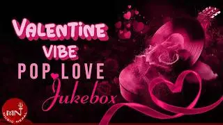 Valentine Vibe: Non-Stop Nepali Pop Love Song Collection 2026