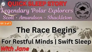 The Race Begins | Legendary Polar Explorers | With Jane | Quick Sleep Story