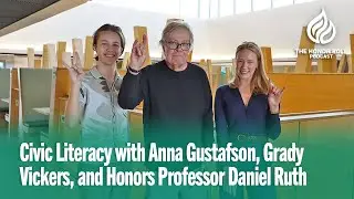 Civic Literacy with Anna Gustafson, Grady Vickers, and Honors Professor Daniel Ruth