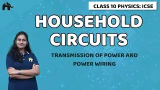 Household Circuits Class 10 ICSE Physics | Selina Chapter 9 | Transmission of Power, Power Wiring