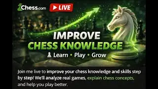 Improve Chess Knowledge | Live Games & Learning on Chess.com ♟️