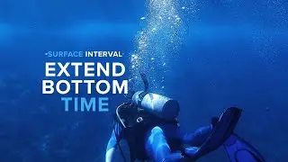 Amazing Tips To Extend Your Bottom Time