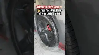 How to Keep Your Tires Shine without Car Tire Foam | It Can Last up to 3 Months #car #diy #hacks