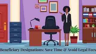Beneficiary Designations- Save Time & Avoid Legal Fees