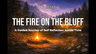 Fire on the Bluff: Guided self reflection Meditation