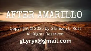 AFTER AMARILLO©️ by Garrison L. Ross