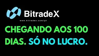 BITRADEX, CHEGANDO AOS 100 DIAS. S&Oacute; NO LUCRO.