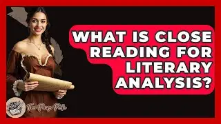 What Is Close Reading For Literary Analysis? - The Prose Path