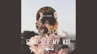 Send Her My Way