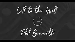 Call To The Wall - Phil Bennett