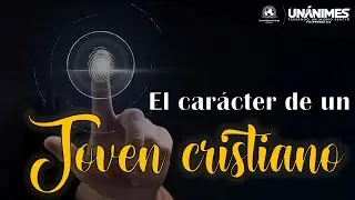 EL CARÁCTER DE UN JOVEN CRISTIANO - JUAN DAVID URBINA ALMEYDA