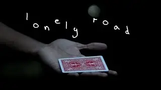 Lonely Road - Magic // Cardistry