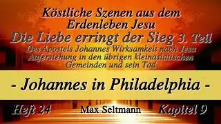 Heft 24 - K09 - TEIL 3 - DIE LIEBE ERRINGT DEN SIEG -  Johannes in Philadelphia -  Max Seltmann