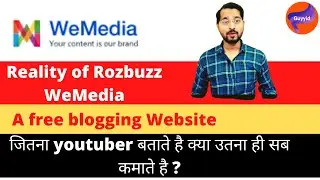Realiity of Rozbuzz WeMedia -a free blogging website in hindi #realityofrozbuzzwemdiainhindibyguyyid