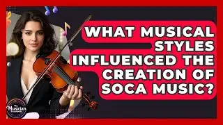 What Musical Styles Influenced The Creation Of Soca Music? - The Musician Encyclopedia