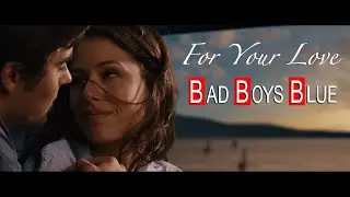 For Your Love * BAD BOYS BLUE (romanian)