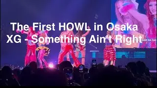 【LIVE】250316 - XG - Something Ain’t Right（XG 1st WORLD TOUR’The first HOWL’ in Osaka 2025）