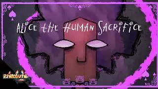 Alice the Human Sacrifice: REIMAGINED ⚡︎ P1nkgu1n