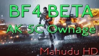 BF4 BETA: AK 5C DOMINATION