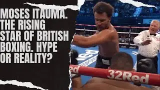 Moses Itauma: The Rising Star of British Boxing.  Hype or Reality? #boxing