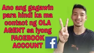 Ano ang gagawin para hindi ma contact ng OLA agent ang ating FACEBOOK account | 100% Legit
