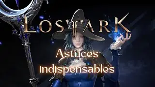 LOST ARK &ndash; TUTO ASTUCES INDISPENSABLES !