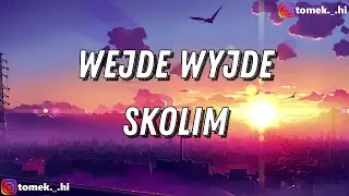 SKOLIM - WEJDE WYJDE (TEKST/LYRICS)