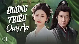 ĐƯỜNG TRIỀU QUỶ ÁN - Tập 01 | Chàng Bổ Đầu Phá Liên Hoàn Án, Lật Mở Âm Mưu Chấn Động Kinh Thành