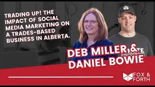 The Impact of Social Media Marketing on a Trades-Based Business in Alberta with Fox and Forth
