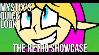 The Retro Showcase - Mystix's Quick Look