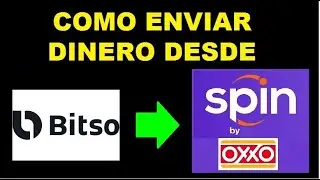 C&oacute;mo Enviar Dinero desde el Exchange de Criptomonedas BITSO hacia la cuenta de SPIN By OXXO