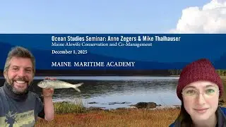Ocean Studies Seminar - Maine Alewife Conservation and Co-Management - Anne Segers & Mike Thalhauser
