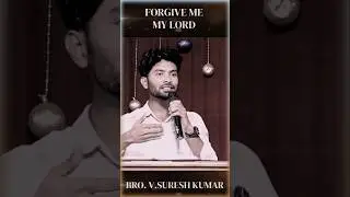 FORGIVE ME MY LORD 🙇&zwj;♂️ Spiritual Msg By Bro.V #sureshkumar