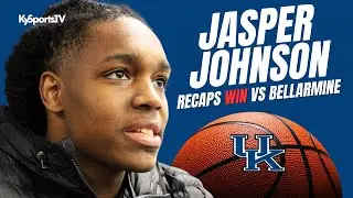 Jasper Johnson Recaps Kentucky Wildcats Basketball Win vs Bellarmine
