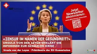 Zensur im Namen der Gesundheit? Ursula von der Leyen erkl&auml;rt die Infodemie zur globalen Krise!