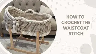 How To Crochet The Waistcoat Stitch - Easy Tutorial