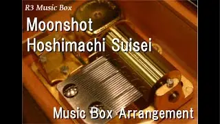 Moonshot/Hoshimachi Suisei [Music Box] (Anime 