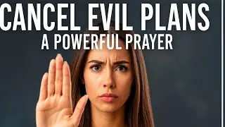 Prayer To Cancel Evil Plan Of The Enemy | Prayers Against Evil Plans