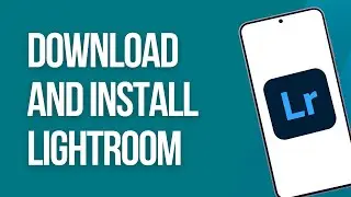 How to Download and Install Lightroom