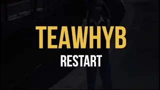 TeawhYB - Restart (Lyric Video)