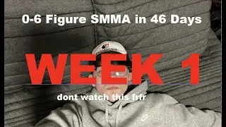 Week one | 0-Six Figure Figure SMMA in 46 Days
