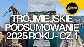 TRÓJMIEJSKIE PODSUMOWANIE ROKU 2025 - CZĘŚĆ I | Styczeń-Czerwiec | Planeta Trójmiasto