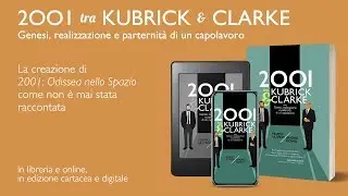 2001 tra Kubrick e Clarke – Book trailer