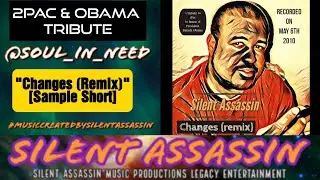 Changes (remix) 2Pac & President Obama Tribute (Official Audio)  ▪️ Silent Assassin  ▪️ Soul_In_Need