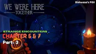 We Are Here Together &ndash; Chapters 6 & 7 Gameplay | Bishwasa's POV |  Part 3