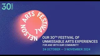 Programme Trailer | Nelson Arts Festival 2024
