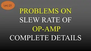 Lec-21 Problems Based on  Slew Rate of Op Amp | LICA | R K Classes | Hindi |
