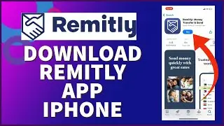 How To Download Remitly App on iPhone? Install Remitly App 2024