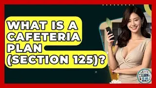 What Is A Cafeteria Plan (Section 125)? - Learn As An Adult
